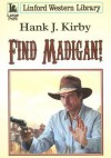 Find Madigan! - Hank J. Kirby