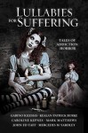 Lullabies For Suffering: Tales of Addiction Horror - Gabino Iglesias, Mercedes M. Yardley, Kealan Patrick Burke, Caroline Kepnes, John F.D. Taff, Mark Matthews