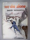 WE DIE ALONE [MOUNTAINEERING IN NORWAY DURING WW II] - David Howarth