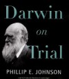 Darwin on Trial - Phillip E. Johnson, Frederick Davidson