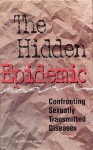 The Hidden Epidemic: Confronting Sexually Transmitted Diseases - Thomas R. Eng, William T. Butler, Committee on Prevention and Control of Sexually Transmitted Diseases, Institute of Medicine