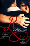 The R Collection: Two Racy Romance Novellas from One Bestselling aughor - L.V. Lewis