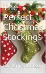The Perfect Christmas Stockings - Katherine Jackson