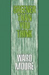 Greener Than You Think - Ward Moore