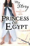 Princess of Egypt: An Egyptian Girl's Diary, 1490 BC - Vince Cross
