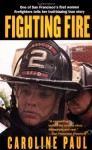 Fighting Fire - Caroline Paul
