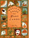Magical Tales from Many Lands - Margaret Mayo, Jane Ray