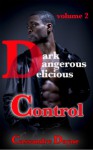 Dark Dangerous Delicious - Control - Cassandre Dayne