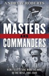 Masters and Commanders - Andrew Roberts