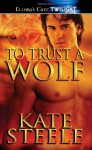 To Trust a Wolf - Kate Steele