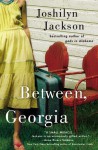 Between, Georgia - Joshilyn Jackson