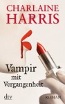 Vampir mit Vergangenheit: Roman (German Edition) - Britta Mümmler, Charlaine Harris