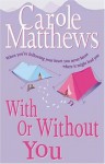 With Or Without You - Carole Matthews, Carole Matthew