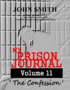 My Prison Journal - Volume 11 (The Confession) - John Smith, Garry M Graves