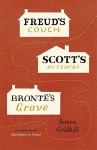 Freud's Couch, Scott's Buttocks, Brontë's Grave - Simon Goldhill