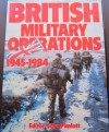 British Military Operations 1945-1984 - John Pimlott