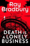 Death Is a Lonely Business - Ray Bradbury