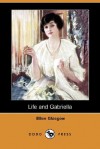 Life and Gabriella - Ellen Glasgow, C. Allan Gilbert