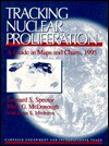 Tracking Nuclear Proliferation: A Guide in Maps and Charts - Leonard S. Spector, Evan S. Medeiros