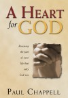 A Heart for God: Renewing the Part of Your Life That Only God Sees - Paul Chappell