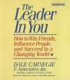 The Leader In You: How To Win Friends Influence People And Succeed In A Completely Changed World - Dale Carnegie, Michael A. Crom, Stuart R. Levine, Ross Klavan