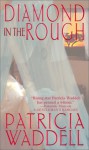 Diamond In The Rough - Patricia Waddell