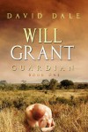 Will Grant, Guardian: Book One - David Dale