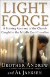 Light Force: A Stirring Account of the Church Caught in the Middle East Crossfire - Brother Andrew, Al Janssen