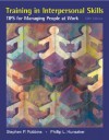 Training in Interpersonal Skills: TIPS for Managing People at Work - Stephen P. Robbins, Phillip L. Hunsaker