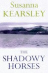 The Shadowy Horses - Susanna Kearsley