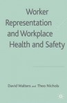 Worker Representation and Workplace Health and Safety - David Walters, Theo Nichols