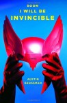 Soon I Will Be Invincible: A Novel - Austin Grossman