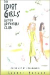 The Idiot Girls' Action-Adventure Club: True Tales from a Magnificent and Clumsy Life - Laurie Notaro