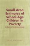 Small Area Estimates Of School Age Children In Poverty: Evaluation Of Current Methodology - Constance F. Citro