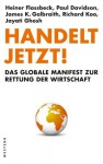 Handelt jetzt!: Das globale Manifest zur Rettung der Wirtschaft (German Edition) - Heiner Flassbeck, Paul Davidson, James K. Galbraith, Richard Koo, Jayati Ghosh