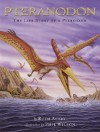 Pteranodon: The Life Story of a Pterosaur - Ruth Ashby, Phil Wilson