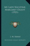 My Lady Nicotine and Margaret Ogilvy - J.M. Barrie