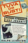Tuva or Bust!: Richard Feynman's Last Journey - Ralph Leighton