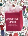 Spending Spree: The History of American Shopping - Cynthia Overbeck Bix