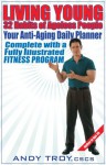 Living Young: 32 Habits of Ageless People - Andy Troy