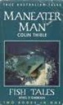 Maneater Man: Alf Dean, The World's Greatest Shark Hunter - Colin Thiele