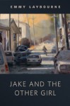 Jake and the Other Girl - Emmy Laybourne