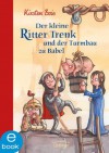 Der kleine Ritter Trenk und der Turmbau zu Babel (German Edition) - Kirsten Boie, Barbara Scholz
