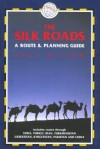 The Silk Roads: A Route and Planning Guide - Dominic Streatfeild-James, Paul Wilson