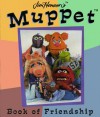 Jim Henson's Muppet Book of Friendship - Jim Henson