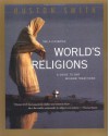 The Illustrated World's Religions: A Guide to Our Wisdom Traditions - Huston Smith