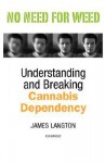 No Need for Weed: Understanding and Breaking Cannabis Dependency - James Langton