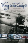 FOGG IN THE COCKPIT: Howard Fogg - Master Railroad Artist, World War II Fighter Pilot - Richard Fogg, Janet Fogg