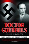 Doctor Goebbels: His Life and Death - Roger Manvell, Heinrich Fraenkel