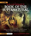 H. P. Lovecraft's Book of the Supernatural: 20 Classic Tales of the Macabre, Chosen by the Master of Horror Himself - H.P. Lovecraft, Bronson Pinchot, Steven Crossley, Davina Porter